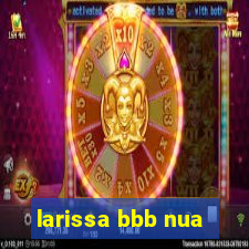 larissa bbb nua